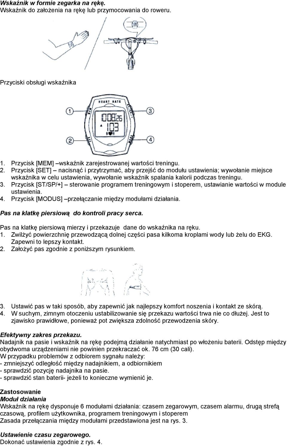 Przycisk [ST/SP/+] sterowanie programem treningowym i stoperem, ustawianie wartości w module ustawienia. 4. Przycisk [MODUS] przełączanie między modułami działania.