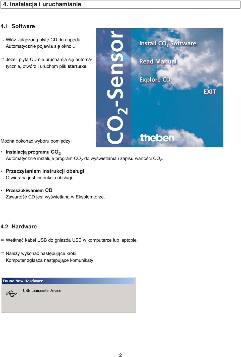 Mo na dokonaç wyboru pomi dzy: Instalacjà programu CO 2 Automatycznie instaluje program CO 2 do wyêwietlania i zapisu wartoêci CO 2.