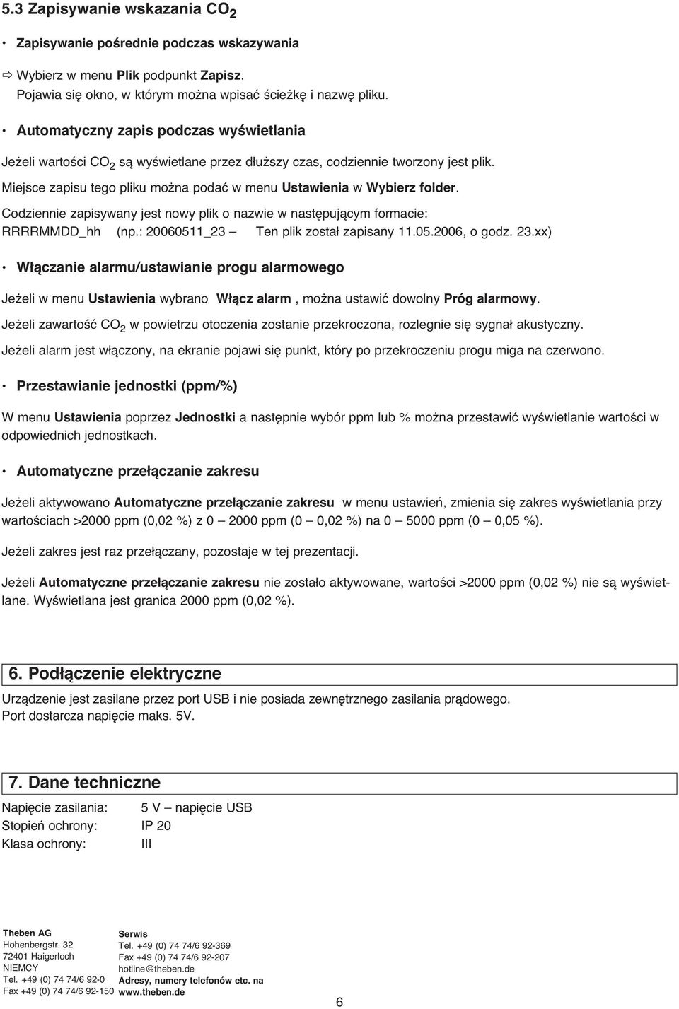 Codziennie zapisywany jest nowy plik o nazwie w nast pujàcym formacie: RRRRMMDD_hh (np.: 20060511_23 Ten plik zosta zapisany 11.05.2006, o godz. 23.