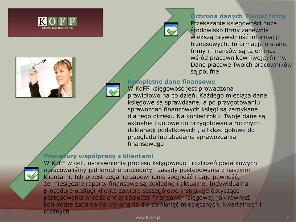 Dane płacowe Twoich pracowników są poufne Kompletne dane finansowe W KoFF księgowość jest prowadzona prawidłowo na co dzień.