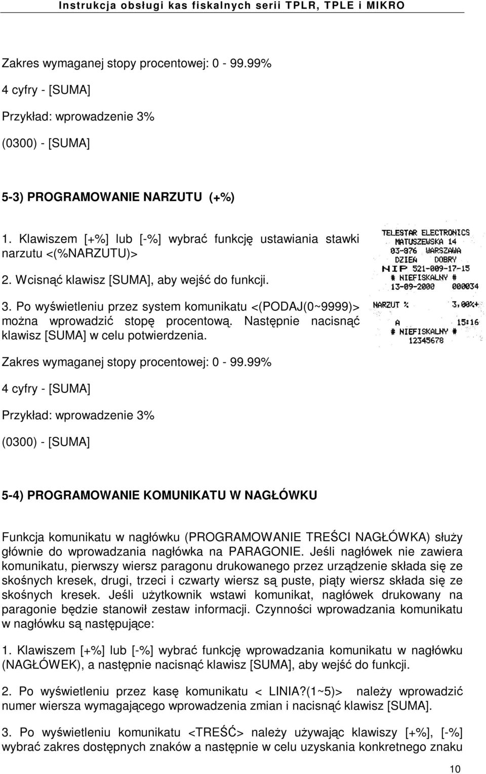 Po wy wietleniu przez system komunikatu <(PODAJ(0~9999)> mo na wprowadzi stop procentow. Nast pnie nacisn klawisz [SUMA] w celu potwierdzenia. Zakres wymaganej stopy procentowej: 0-99.