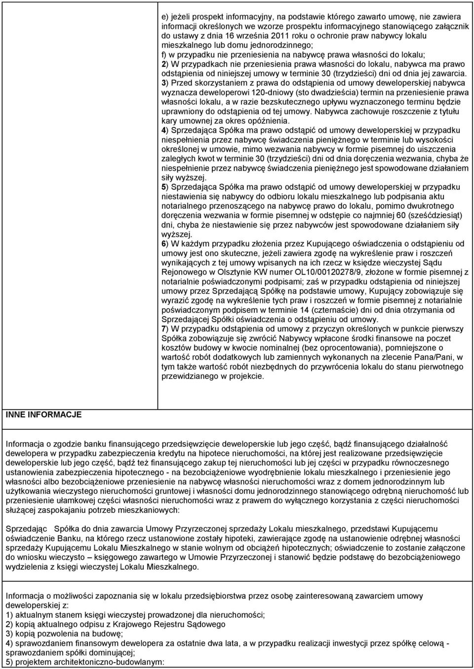 lokalu, nabywca ma prawo odstąpienia od niniejszej umowy w terminie 30 (trzydzieści) dni od dnia jej zawarcia.