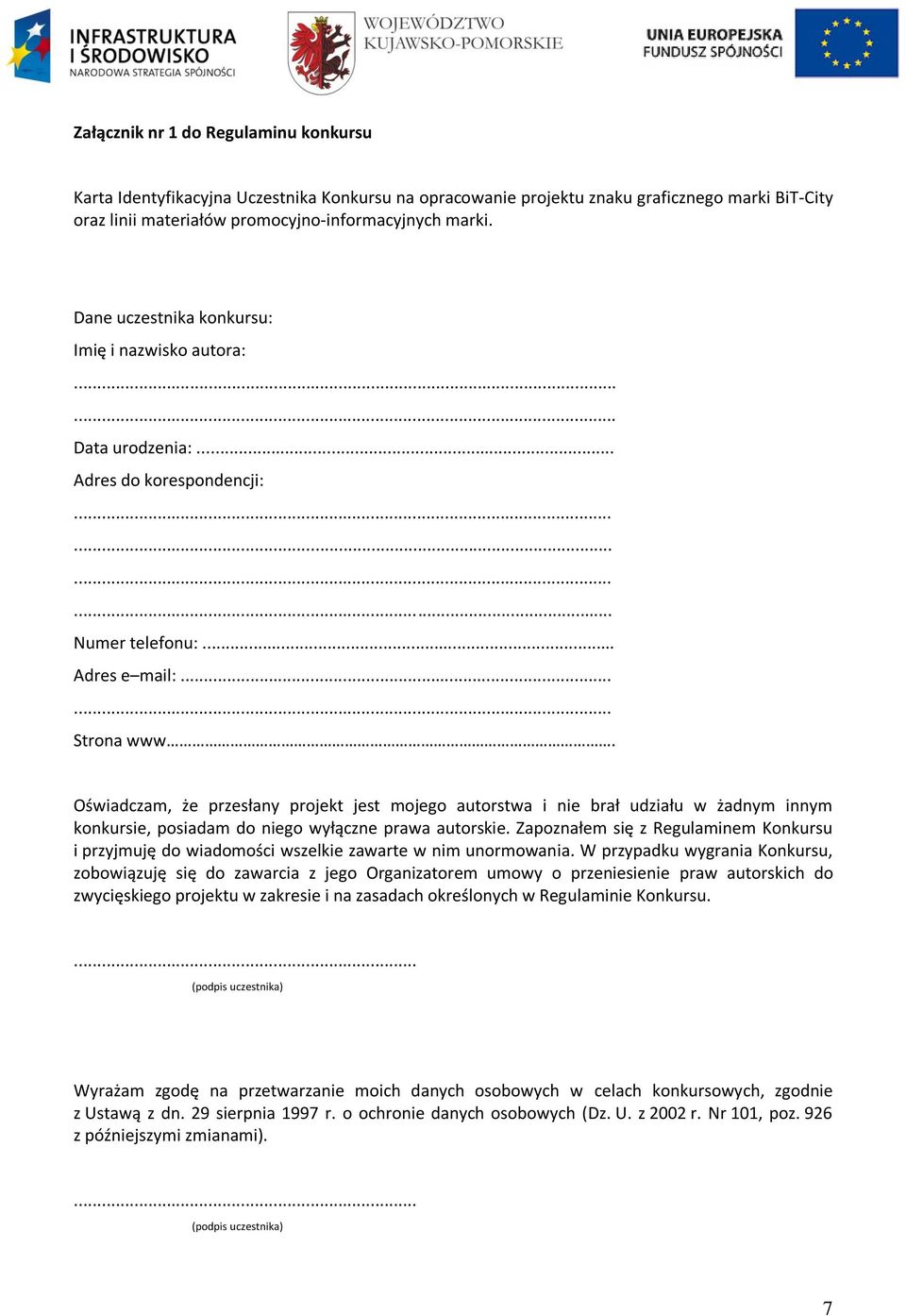 Oświadczam, że przesłany projekt jest mojego autorstwa i nie brał udziału w żadnym innym konkursie, posiadam do niego wyłączne prawa autorskie.