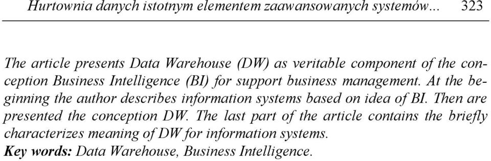 support business management. At the beginning the author describes information systems based on idea of BI.