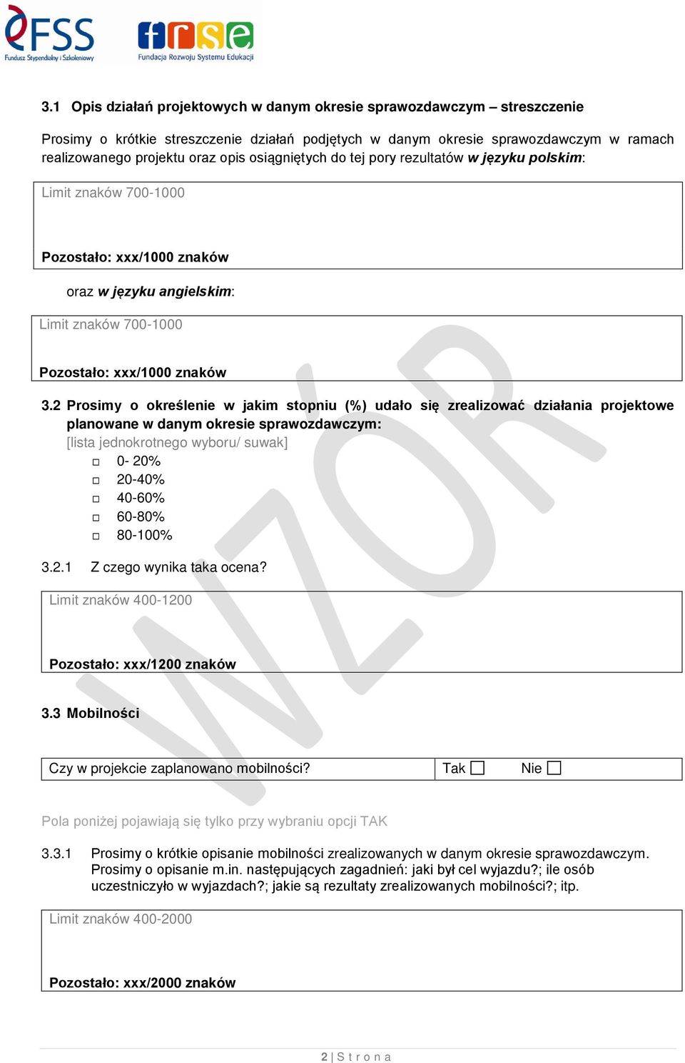 2 Prosimy o określenie w jakim stopniu (%) udało się zrealizować działania projektowe planowane w danym okresie sprawozdawczym: [lista jednokrotnego wyboru/ suwak] 0-20% 20-40% 40-60% 60-80% 80-100%