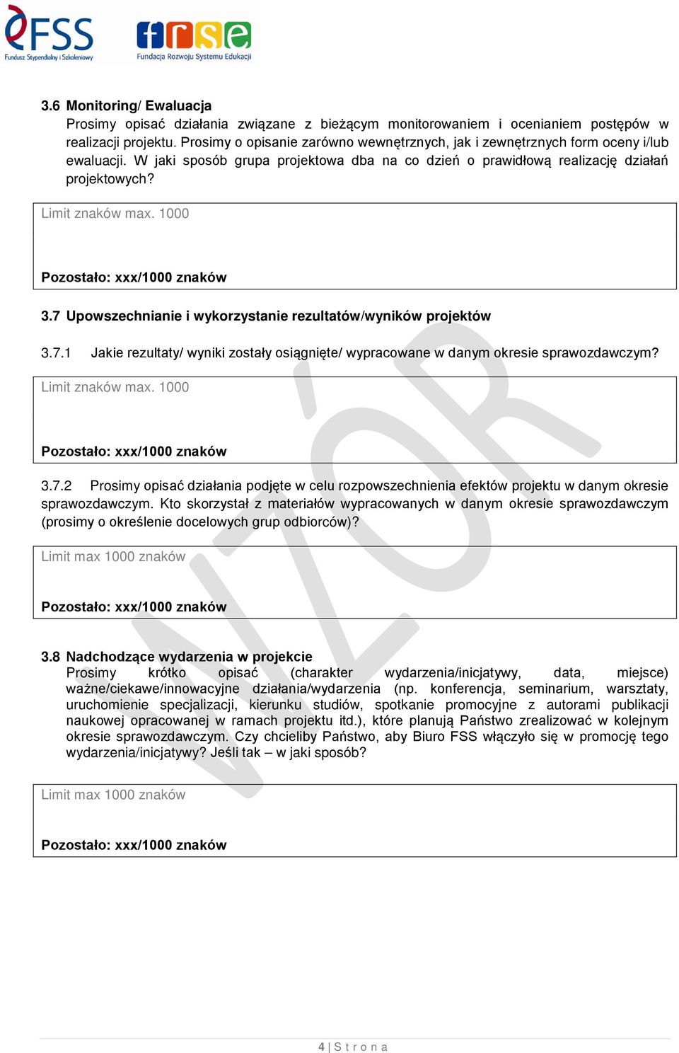 7 Upowszechnianie i wykorzystanie rezultatów/wyników projektów 3.7.1 Jakie rezultaty/ wyniki zostały osiągnięte/ wypracowane w danym okresie sprawozdawczym? 3.7.2 Prosimy opisać działania podjęte w celu rozpowszechnienia efektów projektu w danym okresie sprawozdawczym.