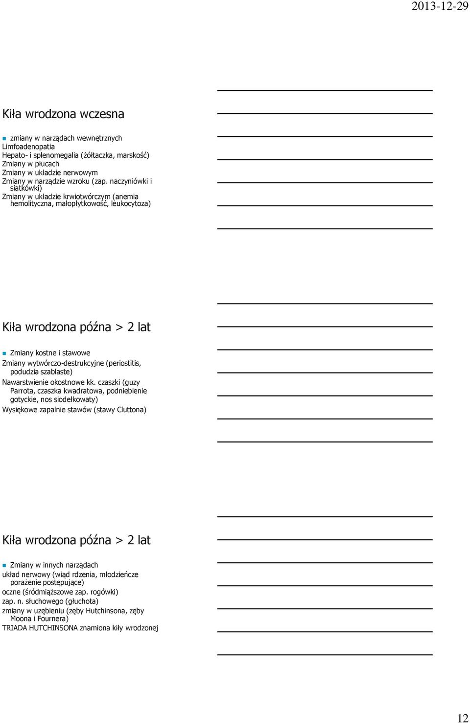(periostitis, podudzia szablaste) Nawarstwienie okostnowe kk.