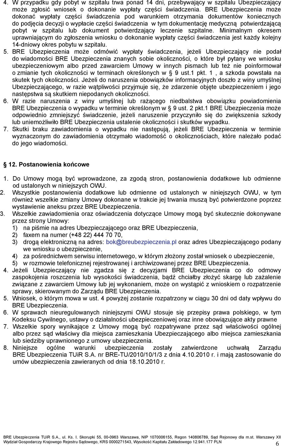 pobyt w szpitalu lub dokument potwierdzający leczenie szpitalne.