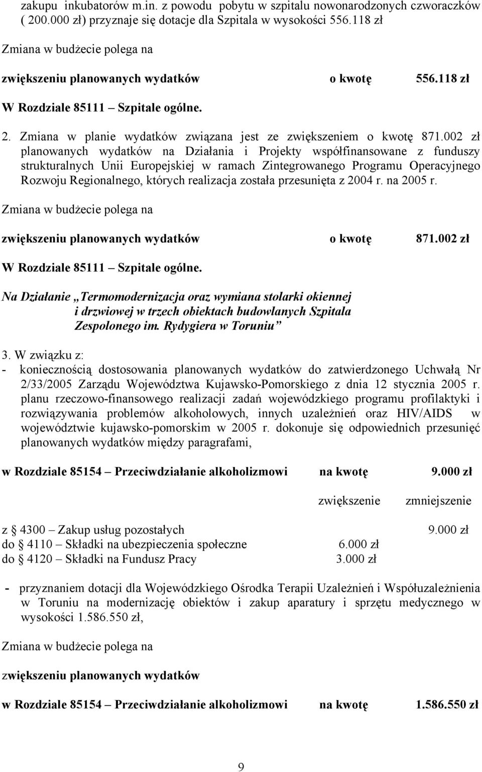 002 zł planowanych wydatków na Działania i Projekty współfinansowane z funduszy strukturalnych Unii Europejskiej w ramach Zintegrowanego Programu Operacyjnego Rozwoju Regionalnego, których realizacja