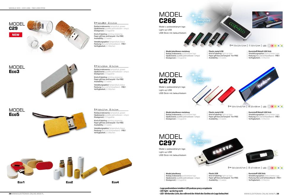 cm C278 Model z podswietlanym logo Light-up USB USB Stick mit beleuchtetem Enlighted logo Eco5 on 5,8 x 2,7 cm 3 x 2 cm Model plastikowo-metalowy Rodzaj znakowania: podświetlane logo C297 Model z