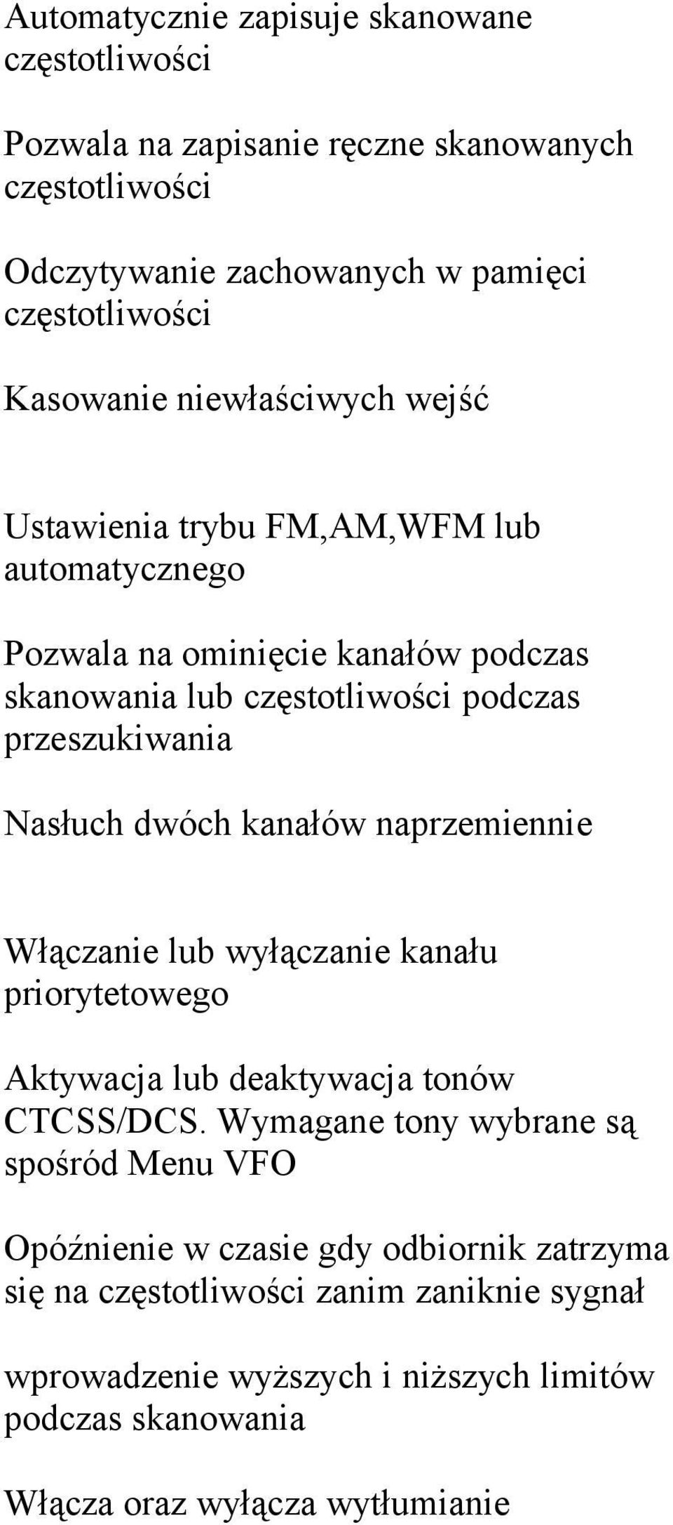 dwóch kanałów naprzemiennie Włączanie lub wyłączanie kanału priorytetowego Aktywacja lub deaktywacja tonów CTCSS/DCS.