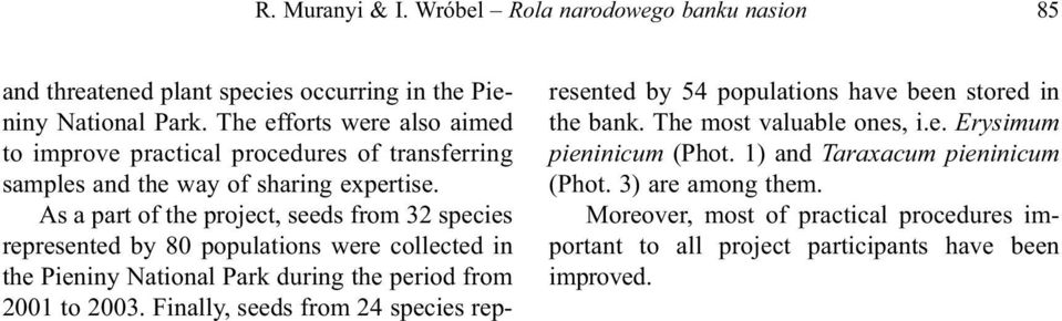 As a part of the project, seeds from 32 species represented by 80 populations were collected in the Pieniny National Park during the period from 2001 to 2003.