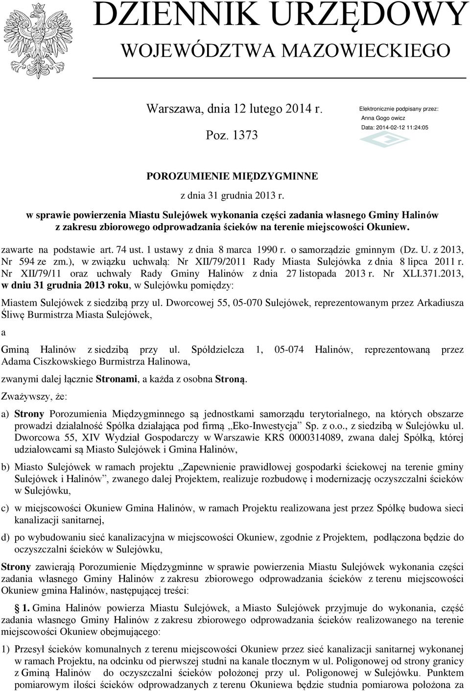 1 ustawy z dnia 8 marca 1990 r. o samorządzie gminnym (Dz. U. z 2013, Nr 594 ze zm.), w związku uchwałą: Nr XII/79/2011 Rady Miasta Sulejówka z dnia 8 lipca 2011 r.