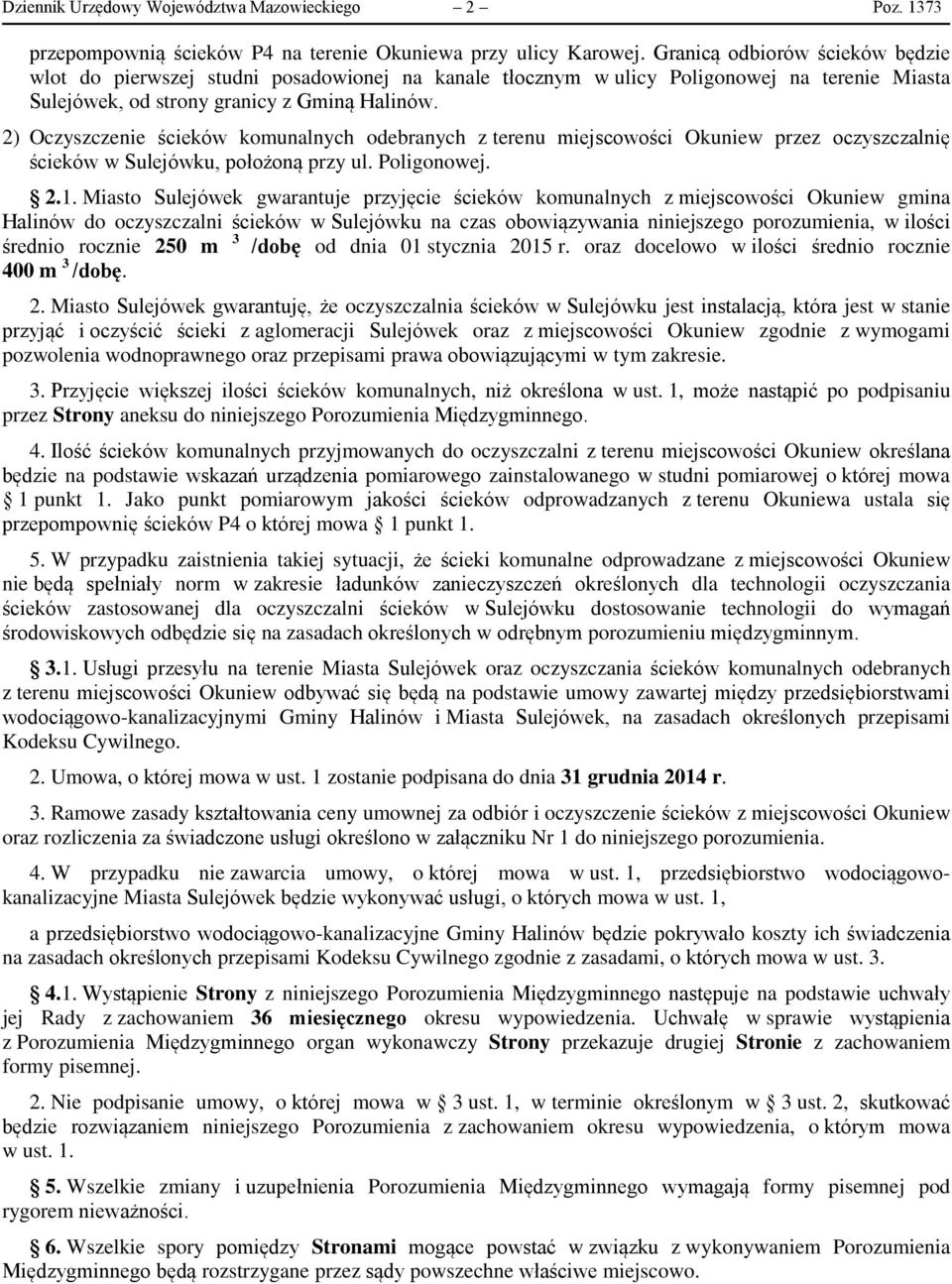 2) Oczyszczenie ścieków komunalnych odebranych z terenu miejscowości Okuniew przez oczyszczalnię ścieków w Sulejówku, położoną przy ul. Poligonowej. 2.1.