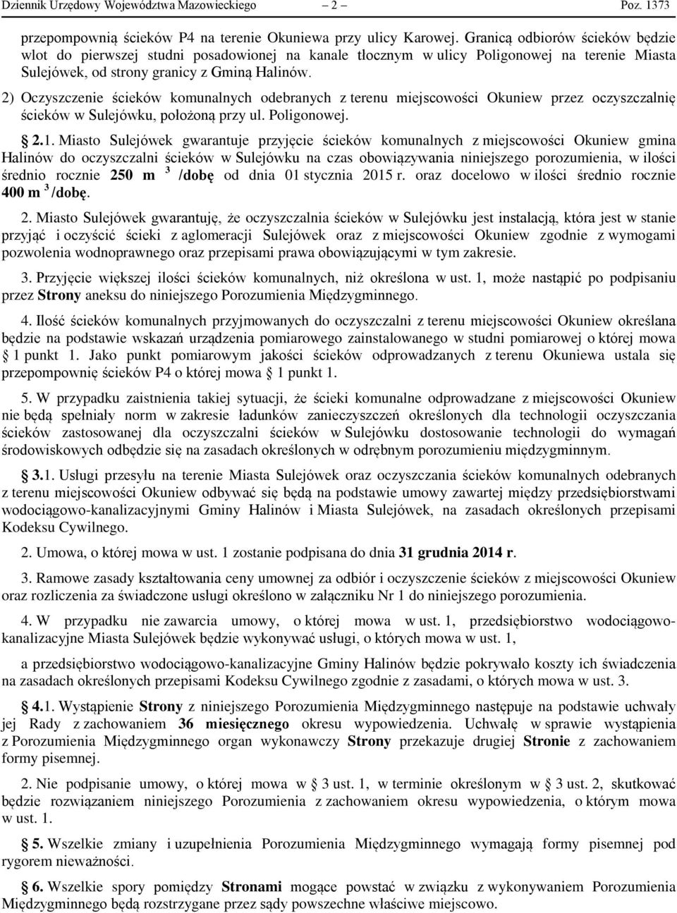 2) Oczyszczenie ścieków komunalnych odebranych z terenu miejscowości Okuniew przez oczyszczalnię ścieków w Sulejówku, położoną przy ul. Poligonowej. 2.1.