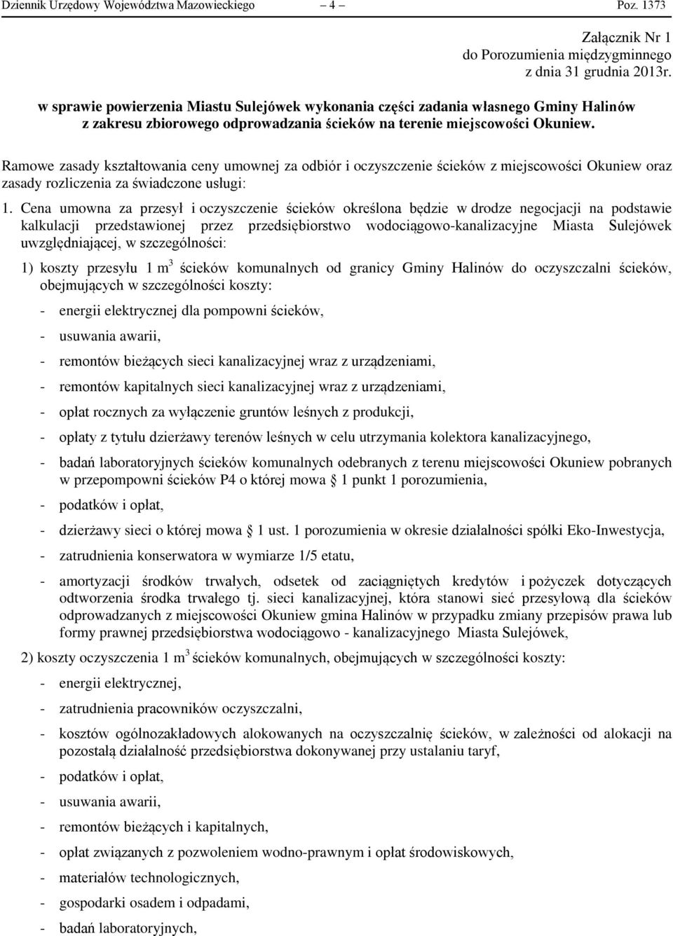 Ramowe zasady kształtowania ceny umownej za odbiór i oczyszczenie ścieków z miejscowości Okuniew oraz zasady rozliczenia za świadczone usługi: 1.