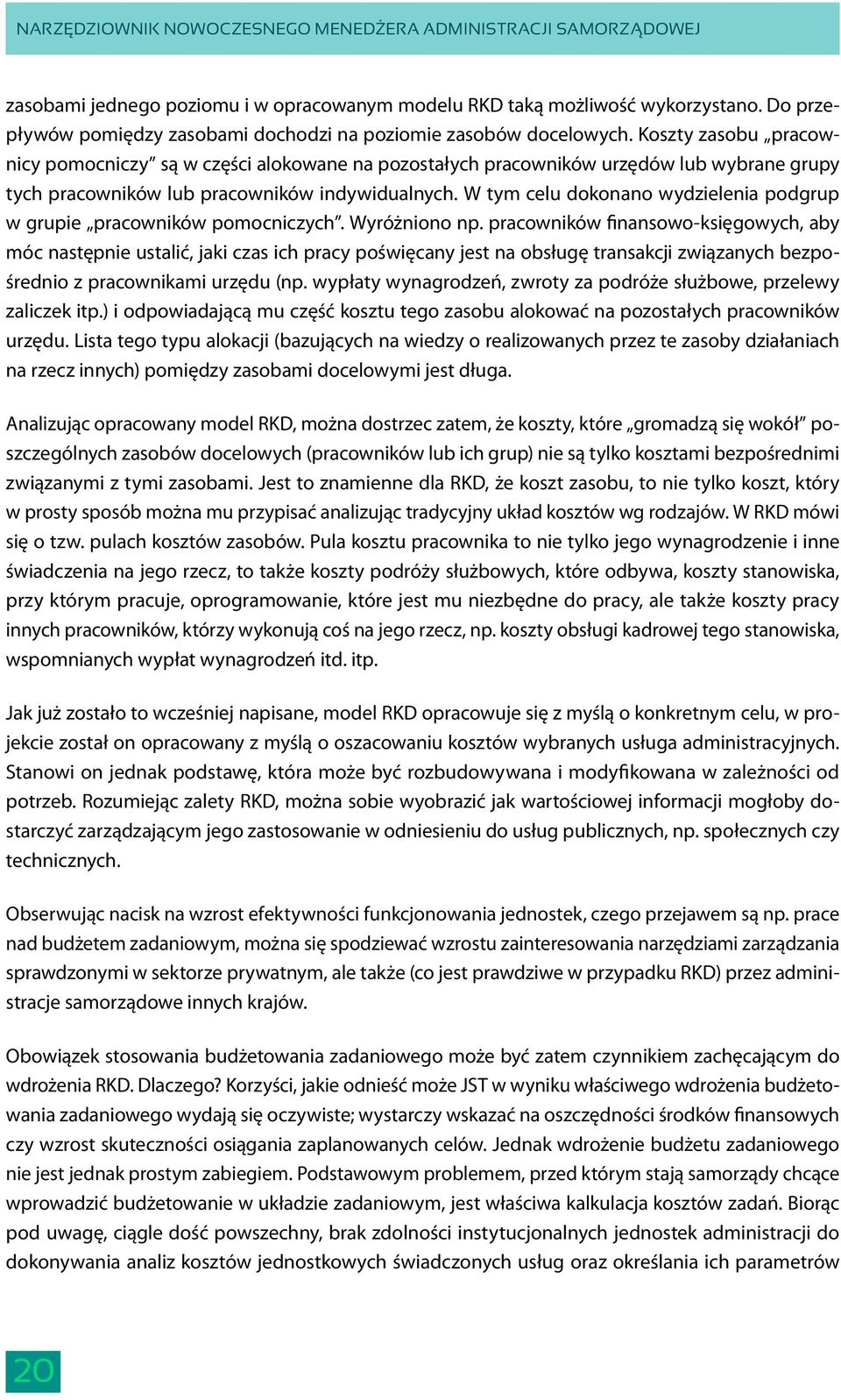 W tym celu dokonano wydzielenia podgrup w grupie pracowników pomocniczych. Wyróżniono np.