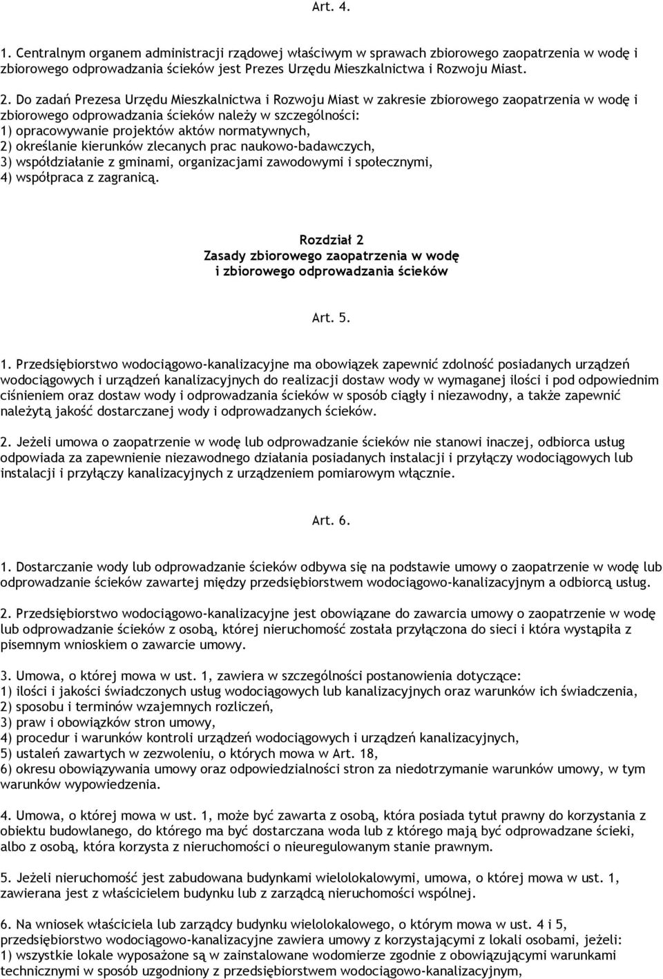 normatywnych, 2) określanie kierunków zlecanych prac naukowo-badawczych, 3) współdziałanie z gminami, organizacjami zawodowymi i społecznymi, 4) współpraca z zagranicą.