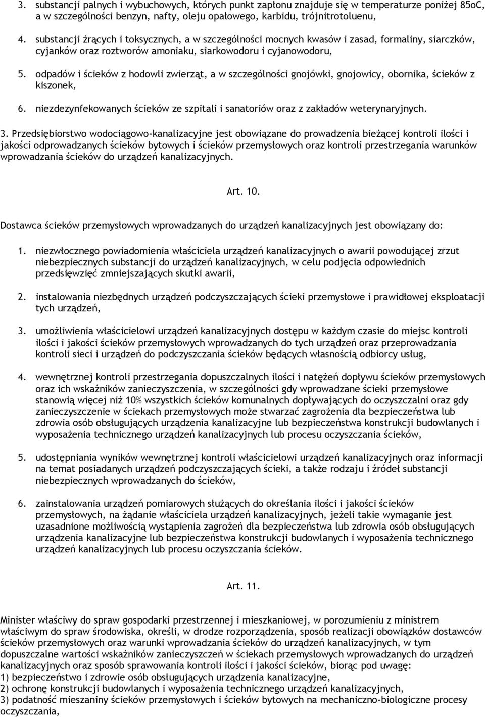 odpadów i ścieków z hodowli zwierząt, a w szczególności gnojówki, gnojowicy, obornika, ścieków z kiszonek, 6. niezdezynfekowanych ścieków ze szpitali i sanatoriów oraz z zakładów weterynaryjnych. 3.
