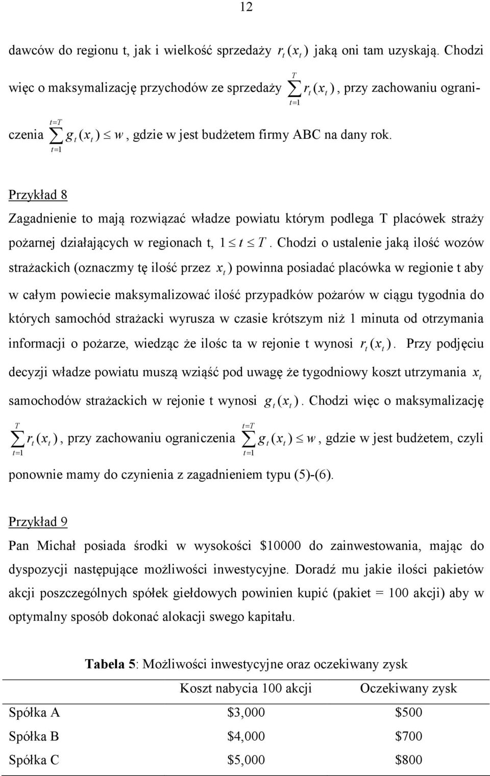 T = Przykład 8 Zagadnienie o mają rozwiązać władze powiau kórym podlega T placówek sraży pożarnej działających w regionach, T.