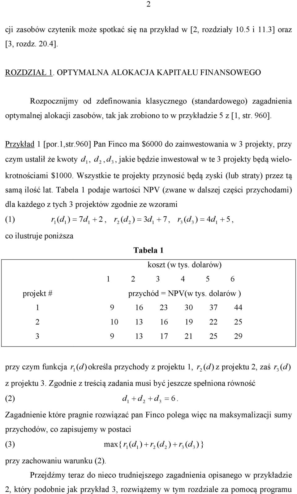 ,sr.960] Pan Finco ma $6000 do zainwesowania w projeky, przy czym usalił że kwoy d, d, d, jakie będzie inwesował w e projeky będą wielo- kronościami $000.