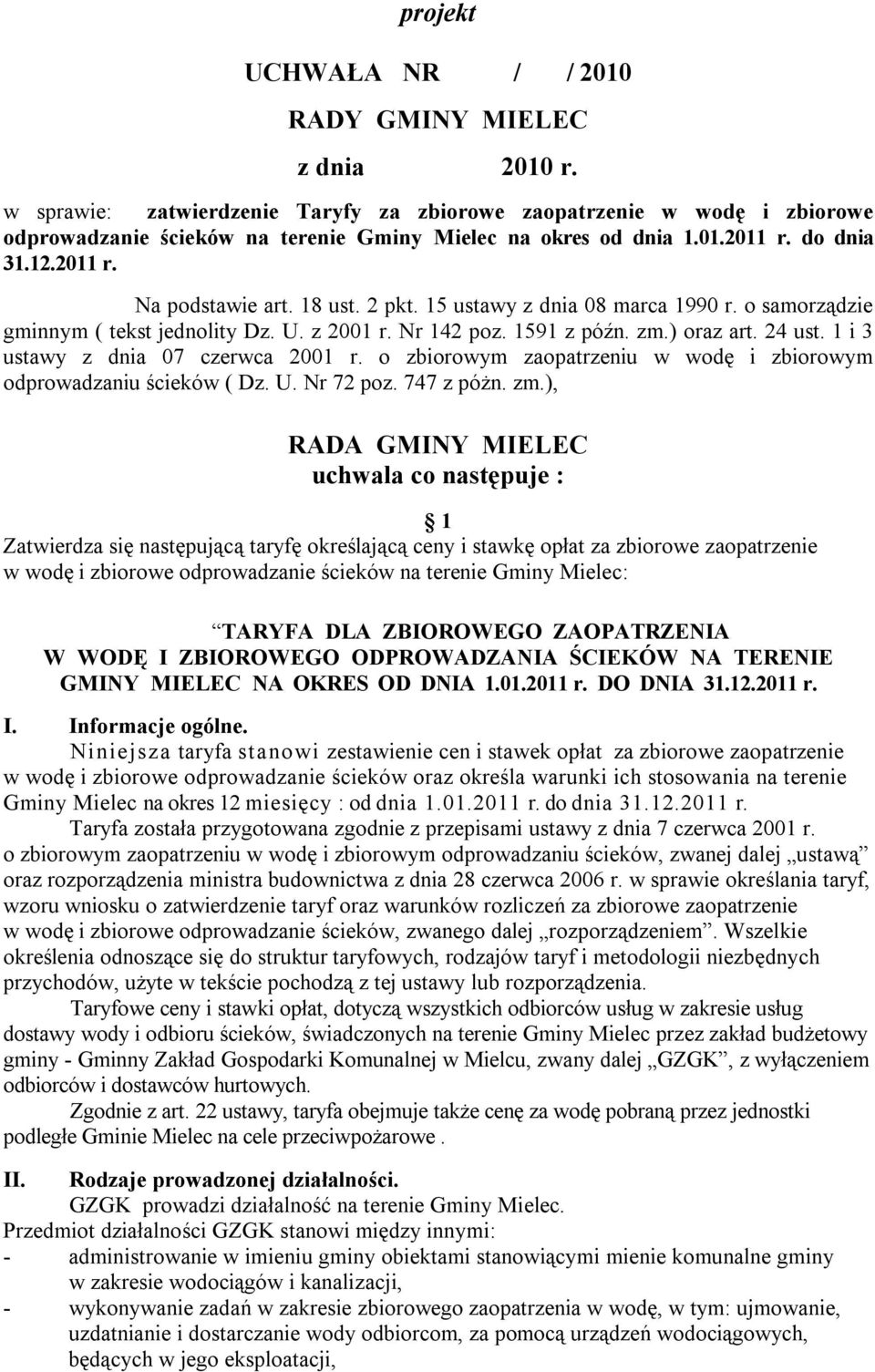 2 pkt. 15 ustawy z dnia 08 marca 1990 r. o samorządzie gminnym ( tekst jednolity Dz. U. z 2001 r. Nr 142 poz. 1591 z późn. zm.) oraz art. 24 ust. 1 i 3 ustawy z dnia 07 czerwca 2001 r.