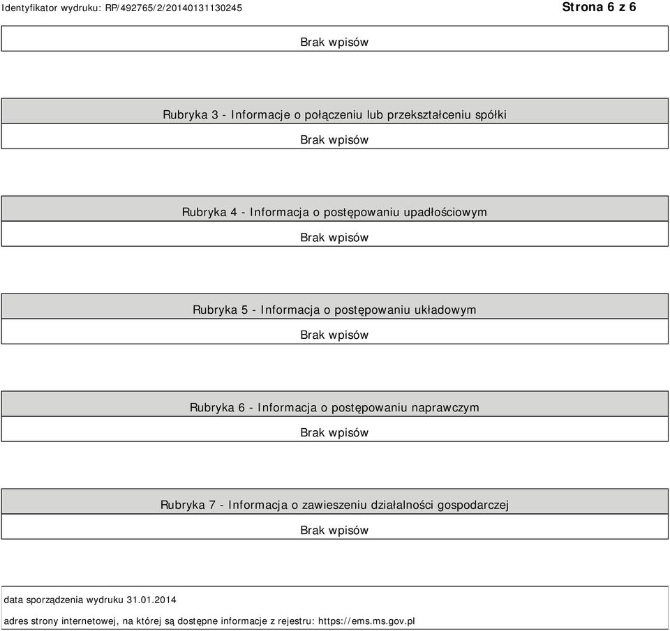 postępowaniu naprawczym Rubryka 7 - Informacja o zawieszeniu działalności gospodarczej data sporządzenia