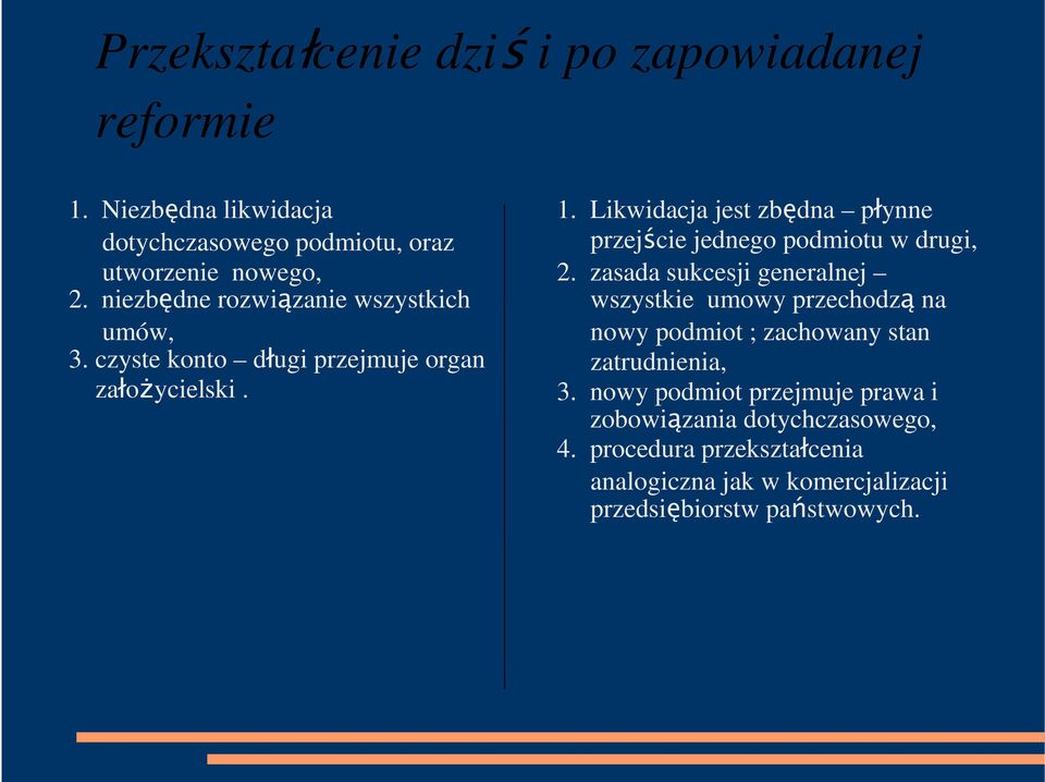 Likwidacja jest zbędna płynne przejście jednego podmiotu w drugi, 2.
