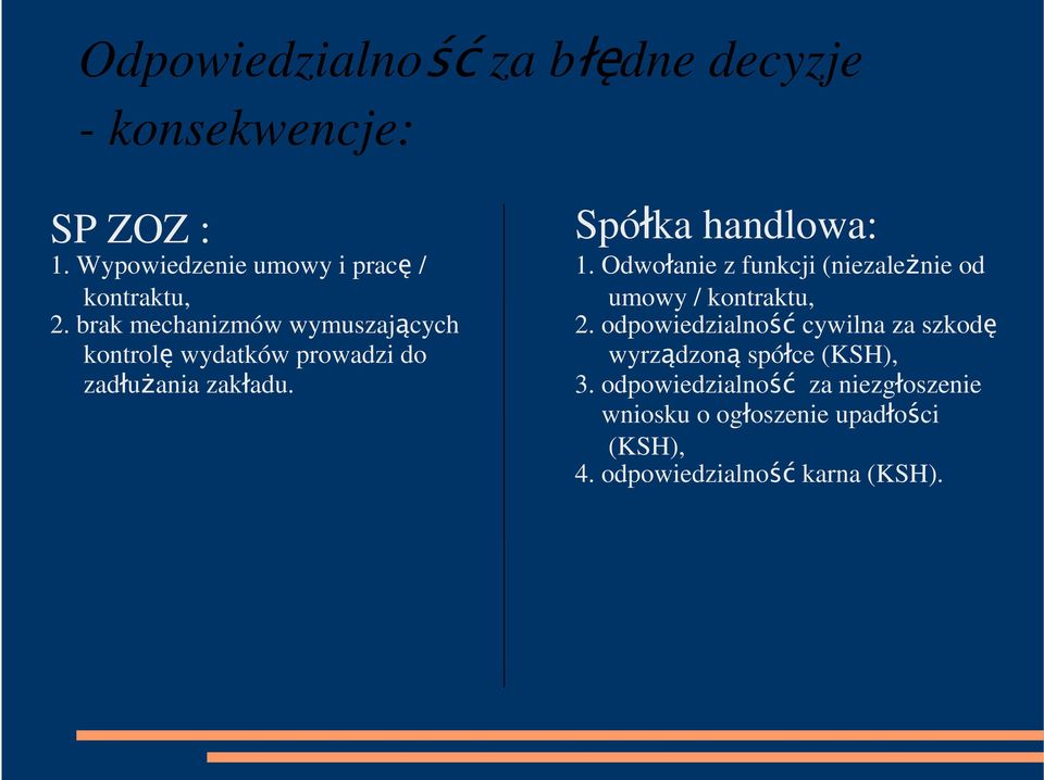 Odwołanie z funkcji (niezaleŝnie od umowy / kontraktu, 2.