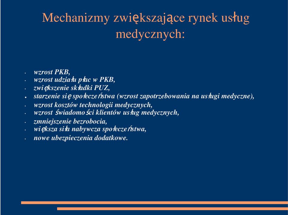 medyczne), wzrost kosztów technologii medycznych, wzrost świadomości klientów usług