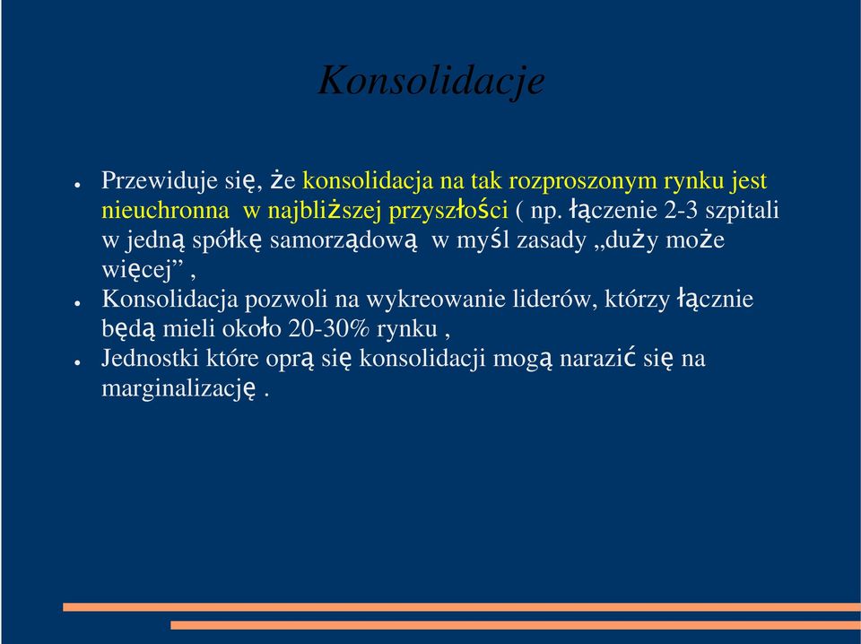 łączenie 2-3 szpitali w jedną spółkę samorządową w myśl zasady duŝy moŝe więcej,