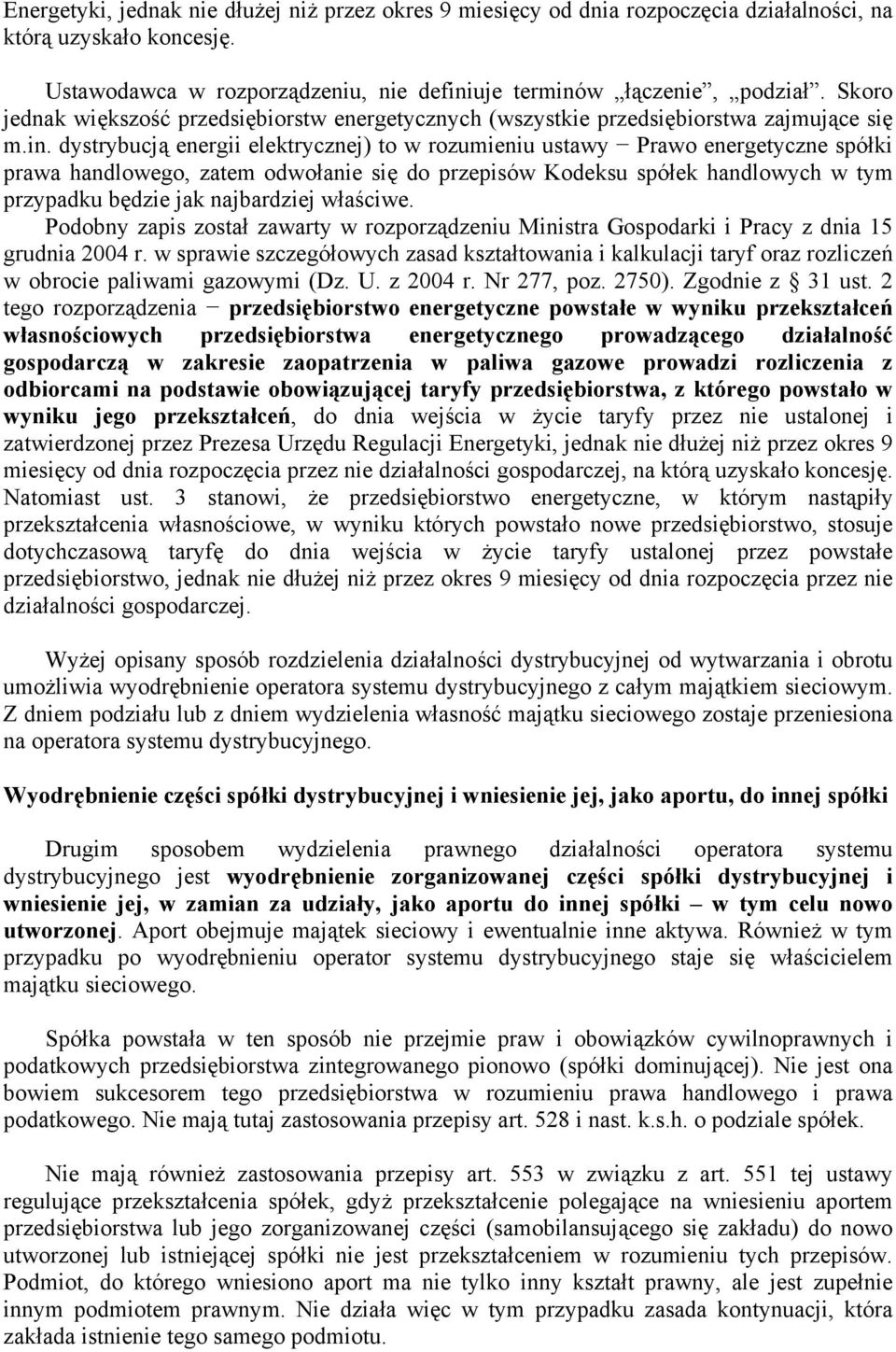 dystrybucją energii elektrycznej) to w rozumieniu ustawy Prawo energetyczne spółki prawa handlowego, zatem odwołanie się do przepisów Kodeksu spółek handlowych w tym przypadku będzie jak najbardziej