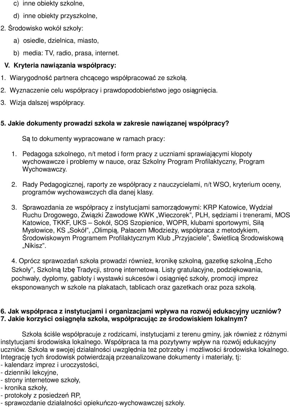 Jakie dokumenty prowadzi szkoła w zakresie nawiązanej współpracy? Są to dokumenty wypracowane w ramach pracy: 1.