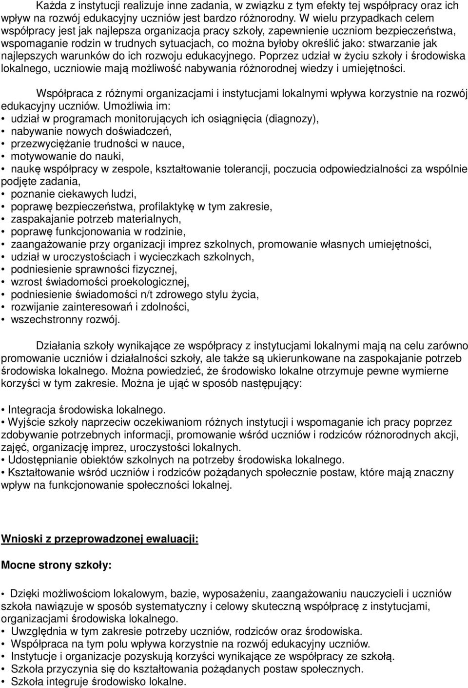 stwarzanie jak najlepszych warunków do ich rozwoju edukacyjnego. Poprzez udział w życiu szkoły i środowiska lokalnego, uczniowie mają możliwość nabywania różnorodnej wiedzy i umiejętności.