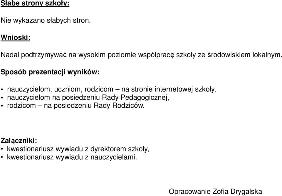 Sposób prezentacji wyników: nauczycielom, uczniom, rodzicom na stronie internetowej szkoły, nauczycielom na