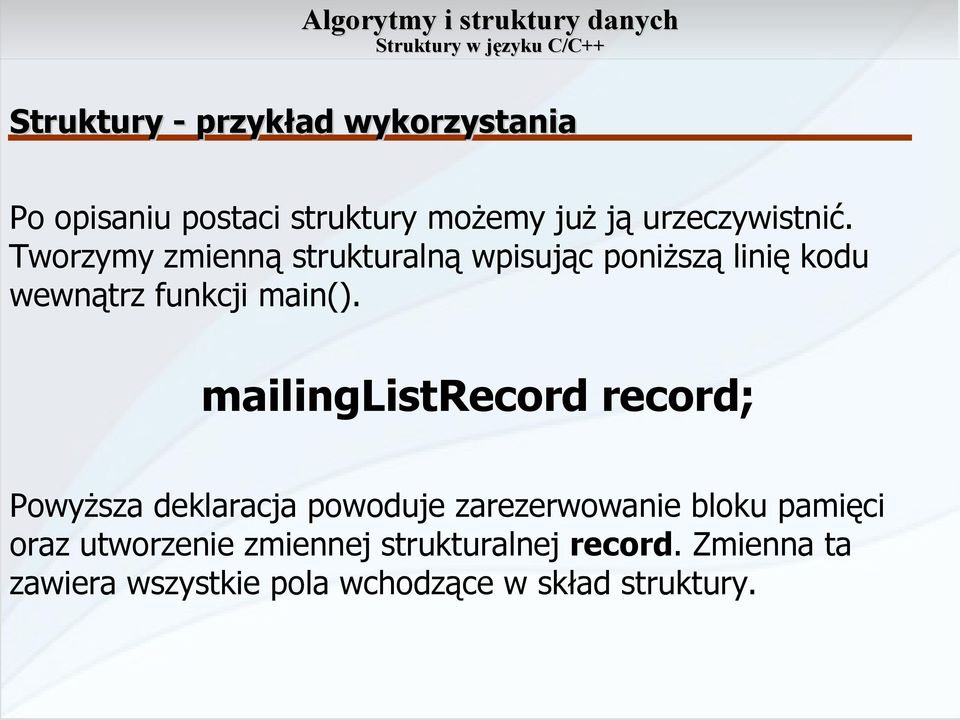 Tworzymy zmienną strukturalną wpisując poniższą linię kodu wewnątrz funkcji main().