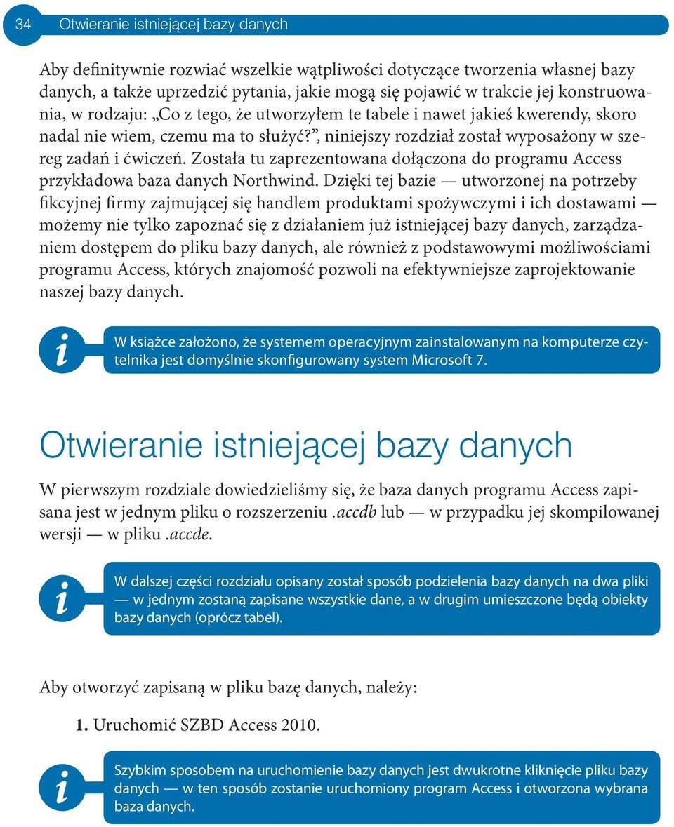 Została tu zaprezentowana dołączona do programu Access przykładowa baza danych Northwnd.