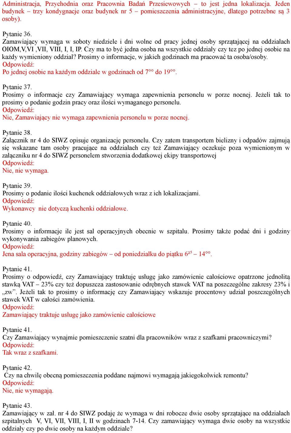 Czy ma to być jedna osoba na wszystkie oddziały czy tez po jednej osobie na każdy wymieniony oddział? Prosimy o informacje, w jakich godzinach ma pracować ta osoba/osoby.