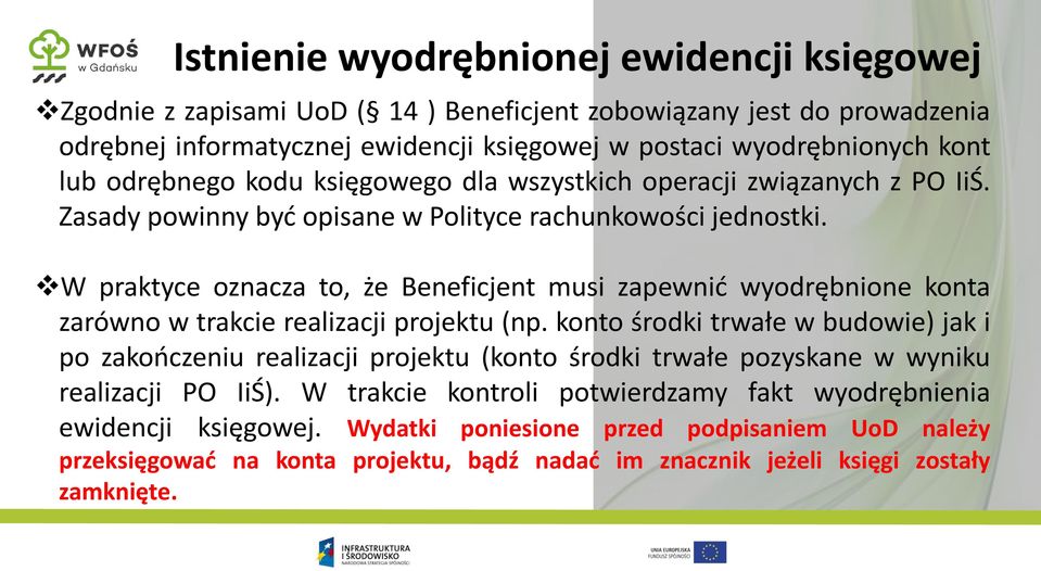 W praktyce oznacza to, że Beneficjent musi zapewnić wyodrębnione konta zarówno w trakcie realizacji projektu (np.