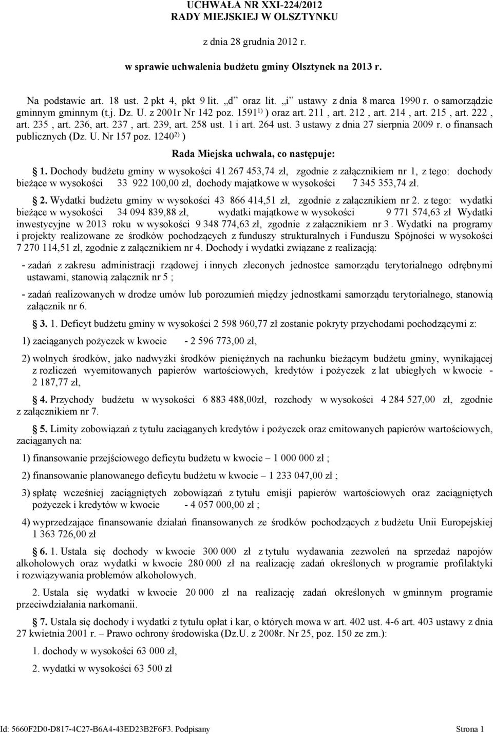 239, art. 258 ust. 1 i art. 264 ust. 3 ustawy z dnia 27 sierpnia 29 r. o finansach publicznych (Dz. U. Nr 157 poz. 124 2) ) Rada Miejska uchwala, co następuje: 1.