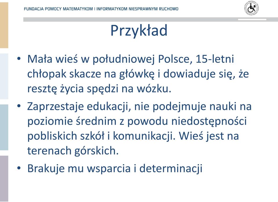 Zaprzestaje edukacji, nie podejmuje nauki na poziomie średnim z powodu