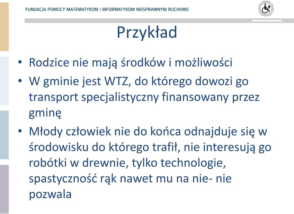 nie do kooca odnajduje się w środowisku do którego trafił, nie interesują go