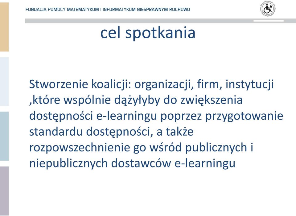 e-learningu poprzez przygotowanie standardu dostępności, a także