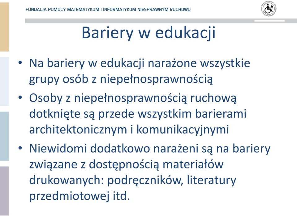 wszystkim barierami architektonicznym i komunikacyjnymi Niewidomi dodatkowo narażeni