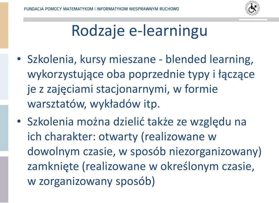 Szkolenia można dzielid także ze względu na ich charakter: otwarty (realizowane w dowolnym