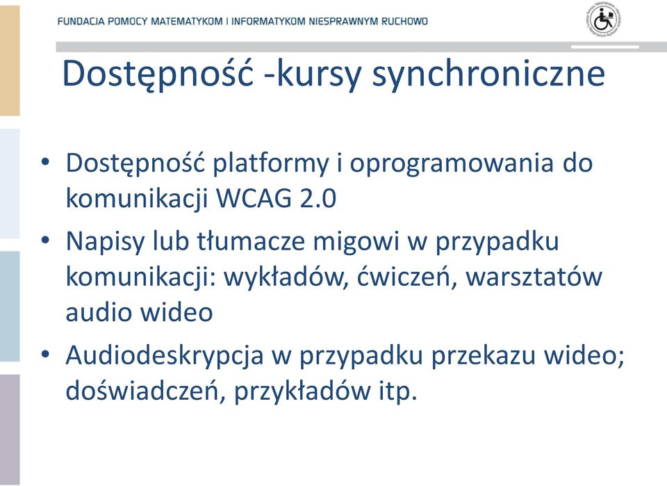 0 Napisy lub tłumacze migowi w przypadku komunikacji: wykładów,