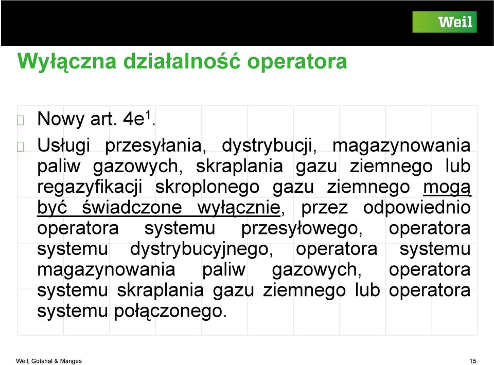 skroplonego gazu ziemnego mogą być świadczone wyłącznie, przez odpowiednio operatora systemu przesyłowego,