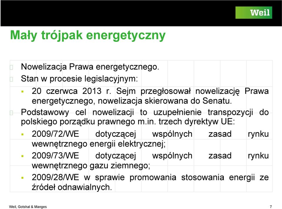 Podstawowy cel nowelizacji to uzupełnienie transpozycji do polskiego porządku prawnego m.in.