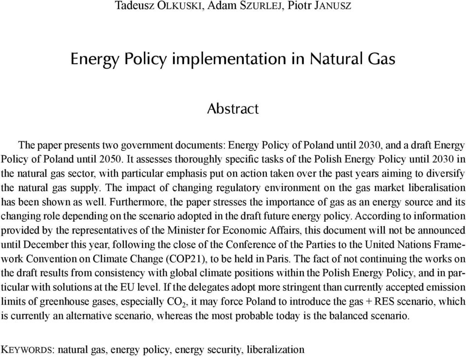 It assesses thoroughly specific tasks of the Polish Energy Policy until 2030 in the natural gas sector, with particular emphasis put on action taken over the past years aiming to diversify the