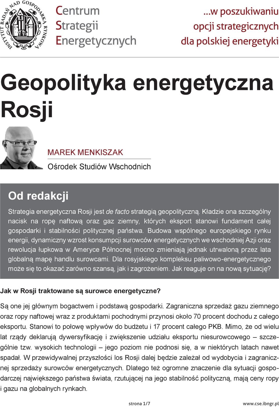 Kładzie ona szczególny nacisk na ropę naftową oraz gaz ziemny, których eksport stanowi fundament całej gospodarki i stabilności politycznej państwa.